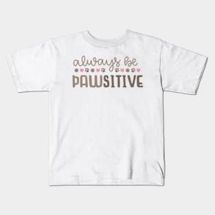 Always be Pawsitive Kids T-Shirt